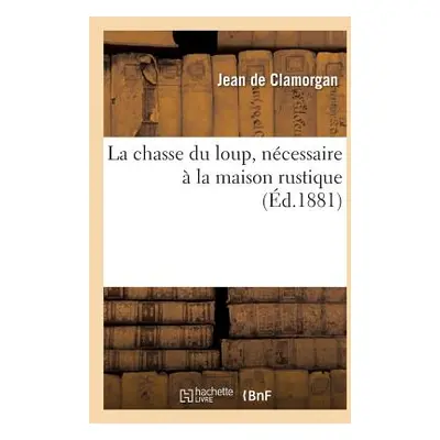 "La Chasse Du Loup, Ncessaire La Maison Rustique" - "" ("Clamorgan")