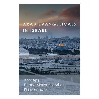 "Arab Evangelicals in Israel" - "" ("Ajaj Azar")