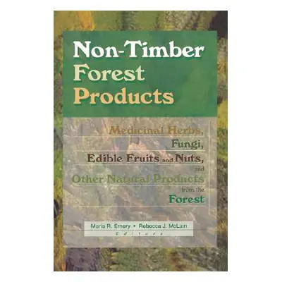 "Non-Timber Forest Products: Medicinal Herbs, Fungi, Edible Fruits and Nuts, and Other Natural P