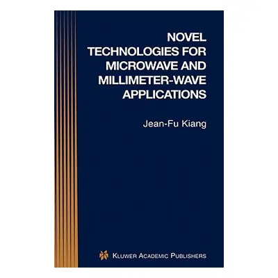 "Novel Technologies for Microwave and Millimeter -- Wave Applications" - "" ("Kiang Jean-Fu")