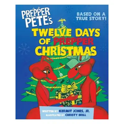 "Prepper Pete's Twelve Days of Prepper Christmas" - "" ("Jones Kermit")