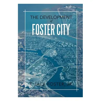 "The Development of Foster City" - "" ("Foster T. Jack Jr.")