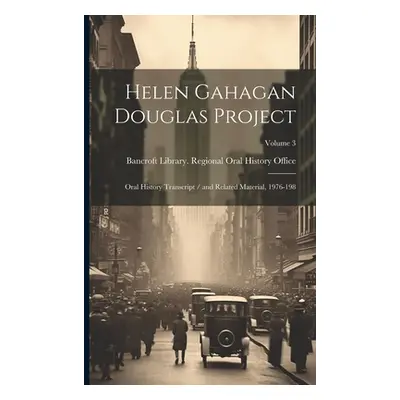 "Helen Gahagan Douglas Project: Oral History Transcript / and Related Material, 1976-198; Volume