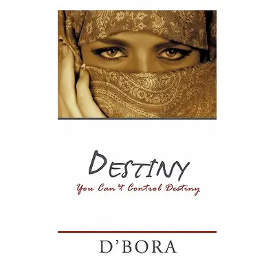 "Destiny: You Can't Control Destiny" - "" ("D'Bora")