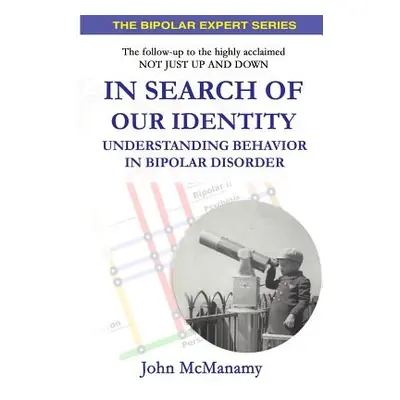 "In Search of Our Identity: Understanding Behavior In Bipolar Disorder" - "" ("McManamy John")