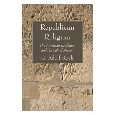 "Republican Religion" - "" ("Koch G. Adolf")