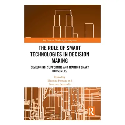 "The Role of Smart Technologies in Decision Making: Developing, Supporting and Training Smart Co