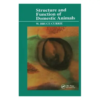 "Structure and Function of Domestic Animals" - "" ("Currie W. Bruce")