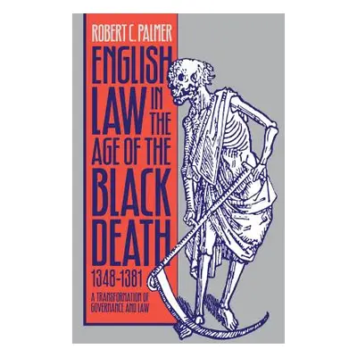 "English Law in the Age of the Black Death, 1348-1381: A Transformation of Governance and Law" -