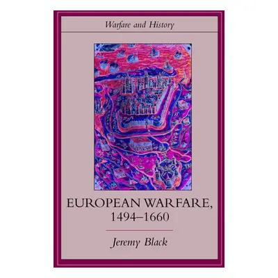 "European Warfare, 1494-1660" - "" ("Black Jeremy")