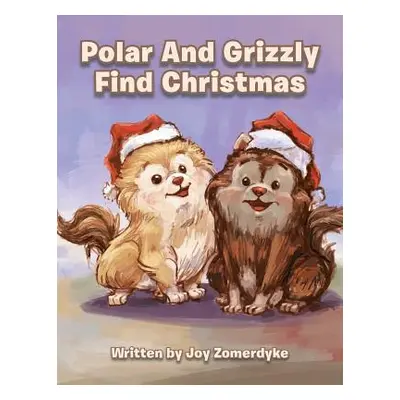 "Polar and Grizzly Find Christmas" - "" ("Zomerdyke Joy")