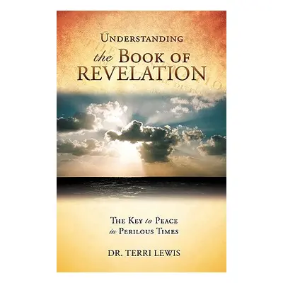 "Understanding the Book of Revelation" - "" ("Lewis Terri")