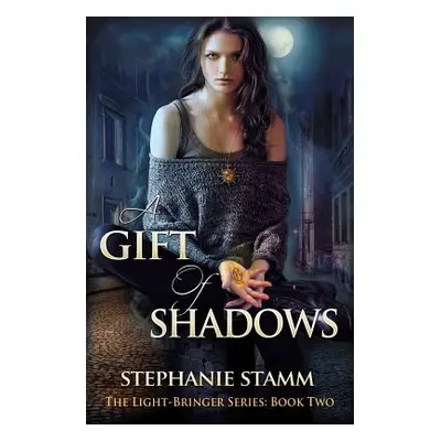 "A Gift of Shadows" - "" ("Stamm Stephanie")