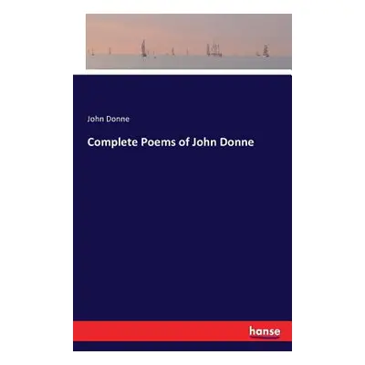 "Complete Poems of John Donne" - "" ("Donne John")