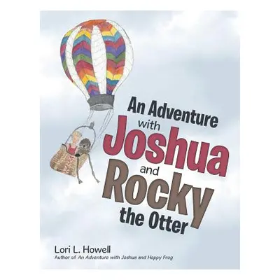 "An Adventure with Joshua and Rocky the Otter" - "" ("Howell Lori L.")