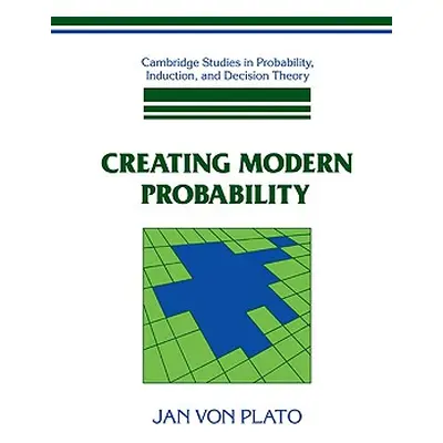 "Creating Modern Probability: Its Mathematics, Physics and Philosophy in Historical Perspective"