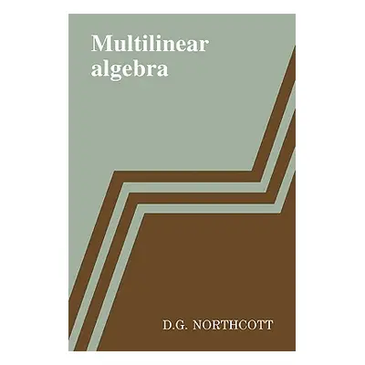 "Multilinear Algebra" - "" ("Northcott D. G.")