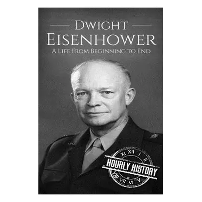 "Dwight Eisenhower: A Life From Beginning to End" - "" ("History Hourly")