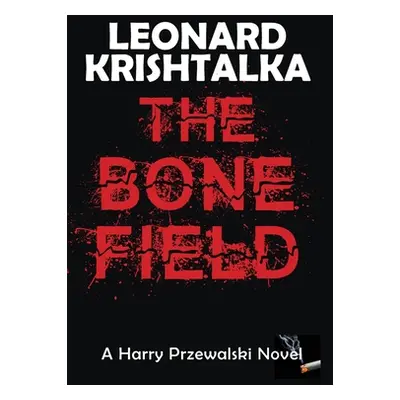 "The Bone Field" - "" ("Krishtalka Leonard")