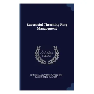 "Successful Threshing Ring Management" - "" ("Bonnen C. a. 1896-")