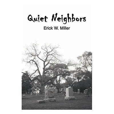 "Quiet Neighbors" - "" ("Miller Erick W.")