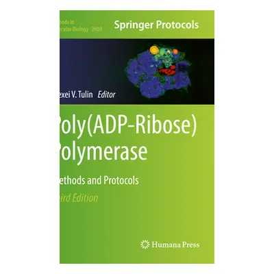 "Poly(adp-Ribose) Polymerase: Methods and Protocols" - "" ("Tulin Alexei V.")