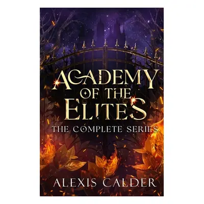 "Academy of the Elites Complete Series" - "" ("Calder Alexis")