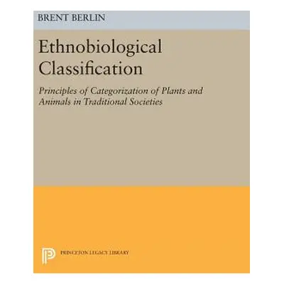 "Ethnobiological Classification: Principles of Categorization of Plants and Animals in Tradition