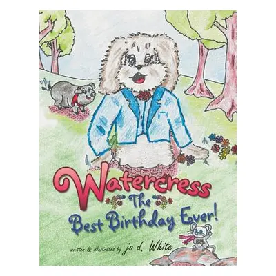 "Watercress: The Best Birthday Ever!" - "" ("White Jo D.")