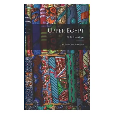 "Upper Egypt: Its People and Its Products" - "" ("Klunzinger C. B.")