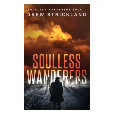 "Soulless Wanderers: Soulless Wanderers Book 1" - "" ("Strickland Drew")