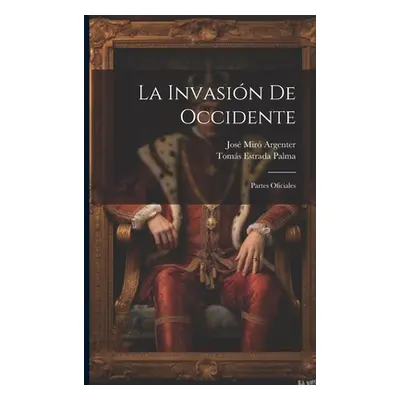 "La Invasin De Occidente: Partes Oficiales" - "" ("Argenter Jos Mir")