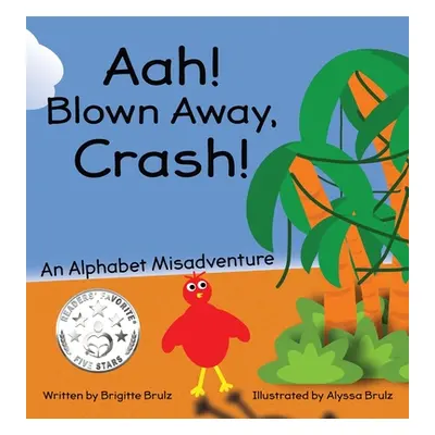 "Aah! Blown Away, Crash!: An Alphabet Misadventure" - "" ("Brulz Brigitte")