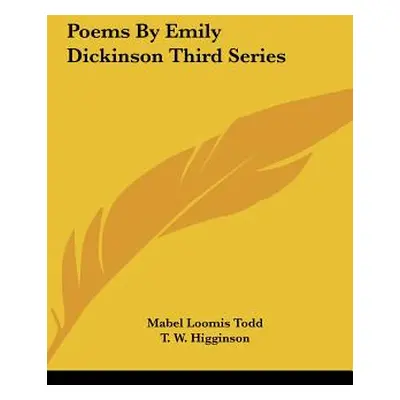 "Poems By Emily Dickinson Third Series" - "" ("Todd Mabel Loomis")