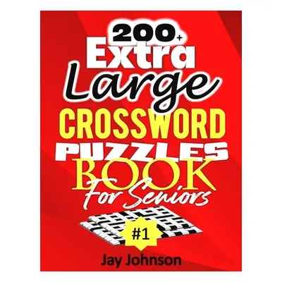 "200+ Extra Large Crossword Puzzle Book For Seniors" - "" ("Johnson Jay")