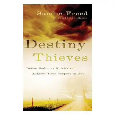 "Destiny Thieves: Defeat Seducing Spirits and Achieve Your Purpose in God" - "" ("Freed Sandie")