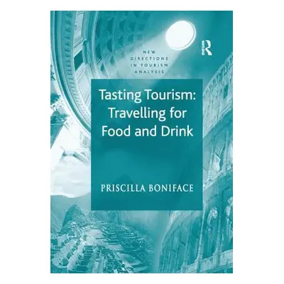 "Tasting Tourism: Travelling for Food and Drink" - "" ("Boniface Priscilla")