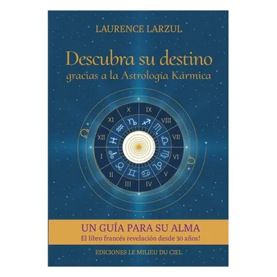 "Descubra su destino gracias a la Astrologa Krmica" - "" ("Larzul Laurence")