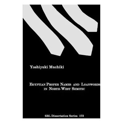 "Egyptian Proper Names and Loanwords in North-West Semitic" - "" ("Muchiki Yoshiyuki")