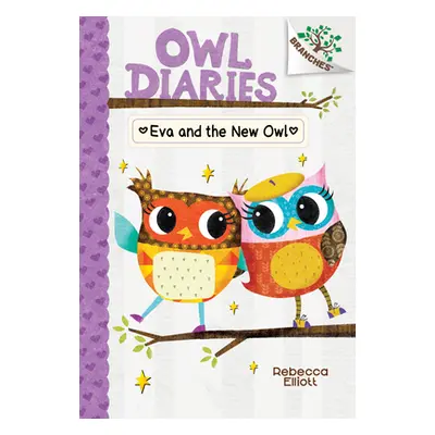 Eva and the New Owl: A Branches Book (Owl Diaries #4) (Library Edition), 4 (Elliott Rebecca)