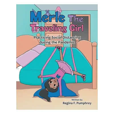 "Merle the Traveling Girl: Practicing Social Distancing During the Pandemic" - "" ("Pumphrey Reg