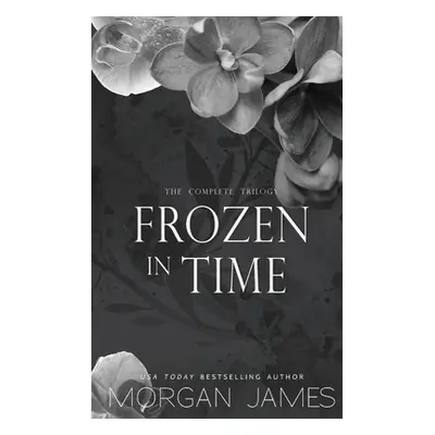 "Frozen in Time: The Complete Trilogy" - "" ("James Morgan")