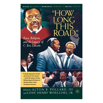 "How Long This Road: Race, Religion, and the Legacy of C. Eric Lincoln" - "" ("Pollard A.")