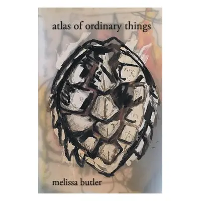 "atlas of ordinary things" - "" ("Butler Melissa")