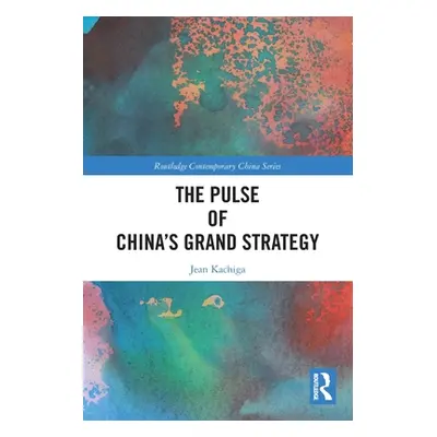 "The Pulse of China's Grand Strategy" - "" ("Kachiga Jean")