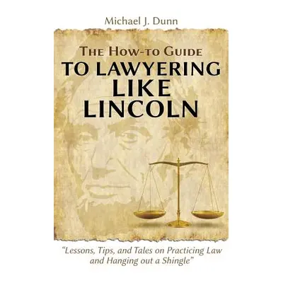 "The How-to Guide to Lawyering like Lincoln Lessons" - "" ("N")