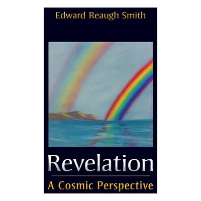 "Revelation: A Cosmic Perspective" - "" ("Smith Edward Reaugh")