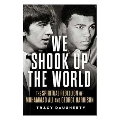 "We Shook Up the World: The Spiritual Rebellion of Muhammad Ali and George Harrison" - "" ("Daug