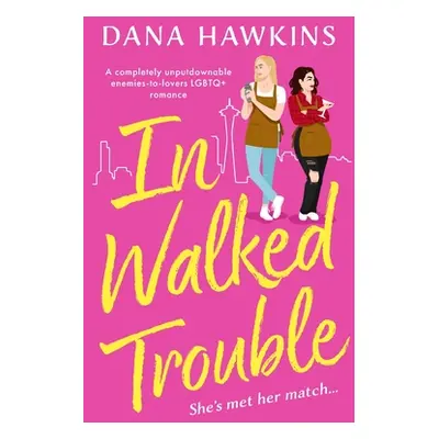 "In Walked Trouble: A completely unputdownable enemies-to-lovers LGBTQ+ romance" - "" ("Hawkins 