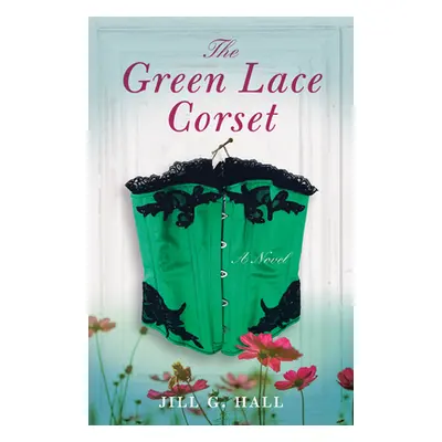 "The Green Lace Corset" - "" ("Hall Jill G.")